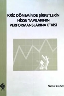Kriz Döneminde Şirketlerin Hisse Yapılarının Performanslarına Etkisi