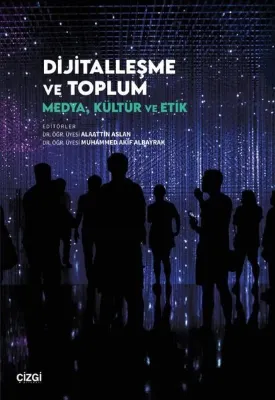 Dijitalleşme ve Toplum - Medya Kültür ve Etik