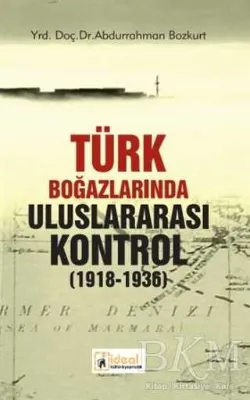 Türk Boğazlarında Uluslararası Kontrol 1918 - 1936