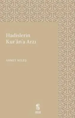 Hadislerin Kur`an`a Arzı