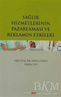 Sağlık Hizmetlerinin Pazarlaması ve Reklamın Etkileri