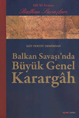 Balkan Savaşı’nda Büyük Genel Karargah