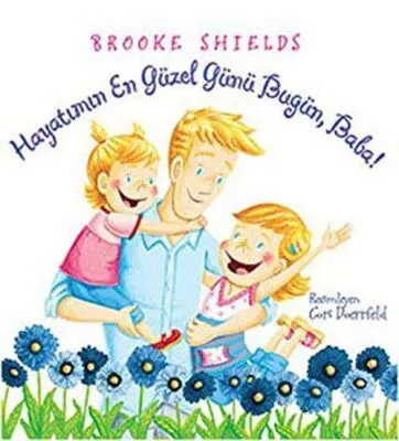 HAYATIMIN EN GÜZEL GÜNÜ BUGÜN, BABA!