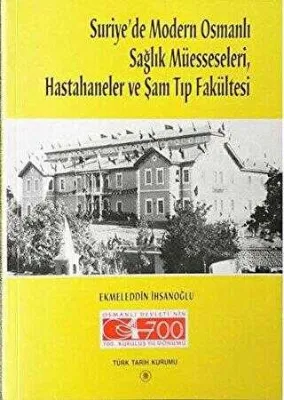 Suriye’de Modern Osmanlı Sağlık Müesseseleri, Hastahaneler ve Şam Tıp Fakültesi