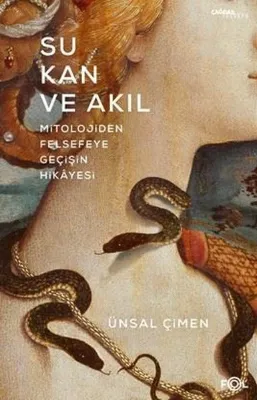 Su Kan ve Akıl - Mitolojiden Felsefeye Geçişin Hikayesi