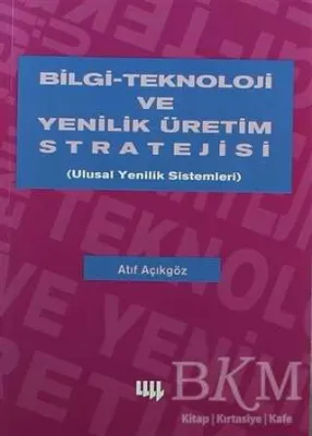 Bilgi Teknoloji ve Yenilik Üretim Stratejisi