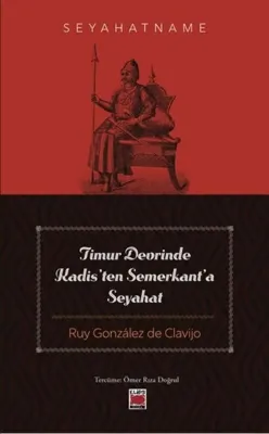 Timur Devrinde Kadis'ten Semerkant'a Seyahat - Seyahatname