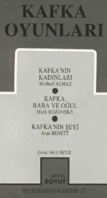 Kafka Oyunları Kafka’nın Kadınları - Baba ve Oğul - Kafka’nın Şeyi