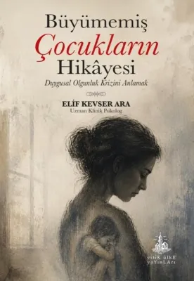 Büyümemiş Çocukların Hikayesi - Duygusal Olgunluk Krizini Anlamak