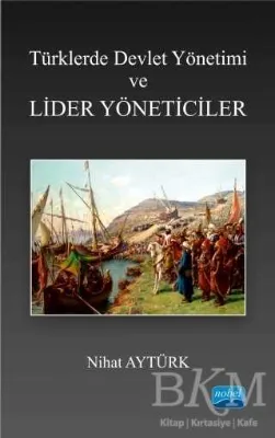 Türklerde Devlet Yönetimi ve Lider Yöneticiler