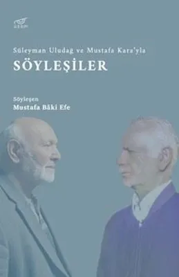 Süleyman Uludağ ve Mustafa Kara'yla Söyleşiler