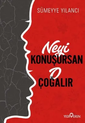 Neyi Konuşursan O Çoğalır