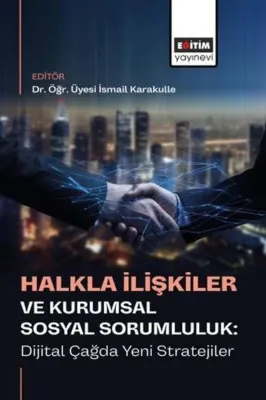 Halkla İlişkiler ve Kurumsal Sosyal Sorumluluk: Dijital Çağda Yeni Stratejiler