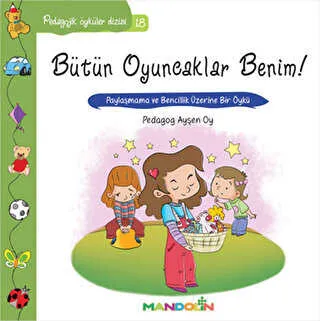 Pedagojik Öyküler Dizisi 18 - Bütün Oyuncaklar Benim