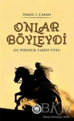 Onlar Böyleydi - Üç Perdelik Tarihi Piyes