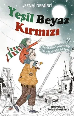 Yeşil Beyaz Kırmızı-Bombaların Yıkamadığı Bir Çift Yüreğin Hikayesi