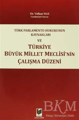 Türk Parlamento Hukukunun Kaynakları ve Türkiye Büyük Millet Meclisi`nin Çalışma Düzeni