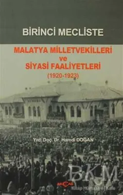 Birinci Mecliste Malatya Milletvekilleri ve Siyasi Faaliyetleri