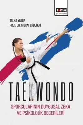 Taekwondo Sporcularının Duygusal Zeka ve Psikolojik Becerileri