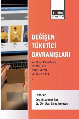 Değişen Tüketici Davranışları Yenilikçi Pazarlama Stratejileri Karar Verme ve Satın Alma