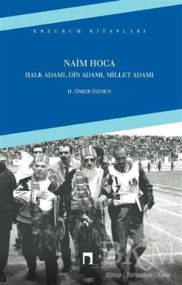 Naim Hoca : Halk Adamı, Din Adamı, Millet Adamı