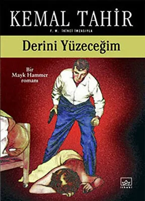 Derini Yüzeceğim - Bir Mayk Hammer Romanı