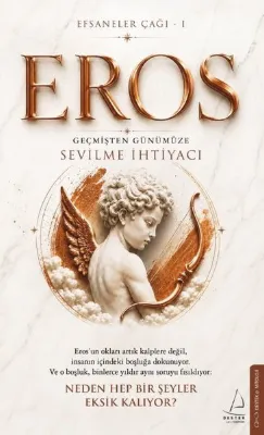 Eros: Geçmişten Günümüze Sevilme İhtiyacı - Efsaneler Çağı 1