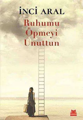 Ruhumu Öpmeyi Unuttun