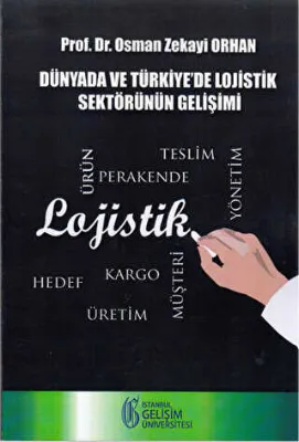 Dünyada ve Türkiye`de Lojistik Sektörünün Gelişimi