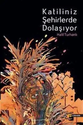 Katiliniz Şehirlerde Dolaşıyor
