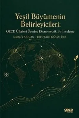 Yeşil Büyümenin Belirleyicileri - OECD Ülkeleri Üzerine Ekonometrik Bir İnceleme
