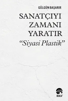 Sanatçıyı Zamanı Yaratır - Siyasi Plastik