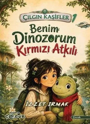 Benim Dinozorum Kırmızı Atkılı - Çılgın Kaşifler 1
