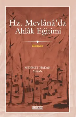Hz. Mevlana'da Ahlak Eğitimi - Hikayeler