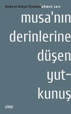 Musa`nın Derinlerine Düşen Yutkunuş : Korku ve Dehşet Üçlemesi