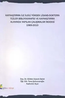 Kaynaştırma İle İlgili Yüksek Lisans-Doktora Tezler Bibliyografisi ve Kaynaştırma Alanında Yapılan Çalışmalar İndeksi 1989-2010