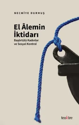 El Alemin İktidarı: Başörtülü Kadınlar ve Sosyal Kontrol