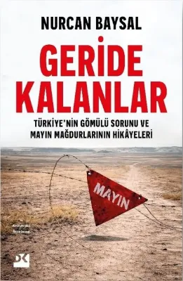 Geride Kalanlar: Türkiye'nin Gömülü Sorunu ve Mayın Mağdurlarının Hikayeleri