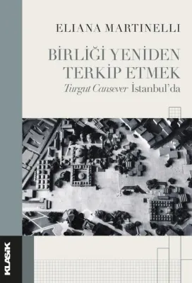 Birliği Yeniden Terkip Etmek - Turgut Cansever İstanbul'da
