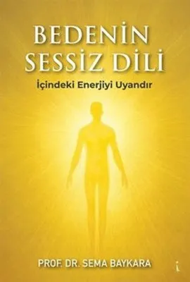 Bedenin Sessiz Dili - İçindeki Enerjiyi Uyandır