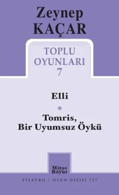 Zeynep Kaçar Toplu Oyunları 7 - Elli - TomrisBir Uyumsuz Öykü