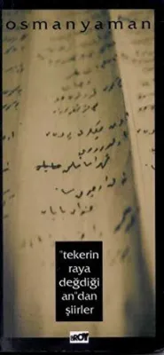 "Tekerin Raya Değdiği An"dan Şiirler