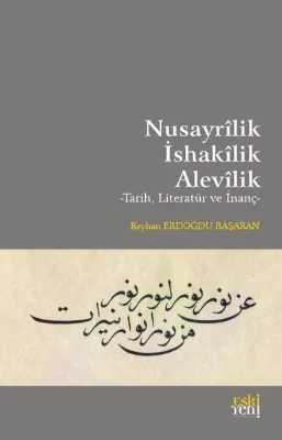 Nusayrilik - İshakilik - Alevilik: Tarih Literatür ve İnanç