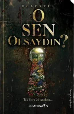 O Sen Olsaydın?