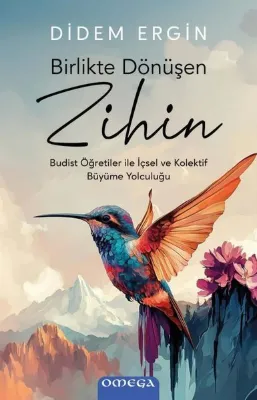 Birlikte Dönüşen Zihin - Budist Öğretiler ile İçsel ve Kolektif Buyume Yolculuğu