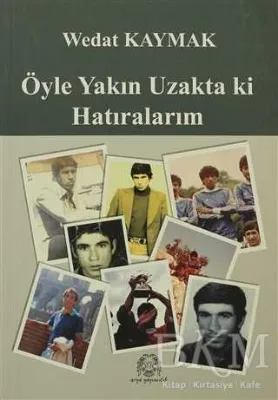 Öyle Yakın Uzakta ki Hatıralarım