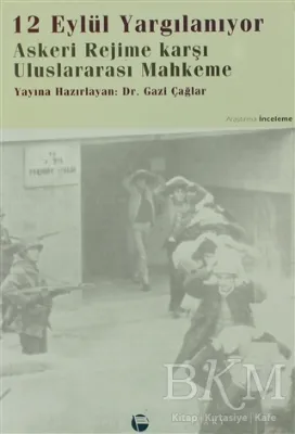 12 Eylül Yargılanıyor Askeri Rejime Karşı Uluslararası Mahkeme
