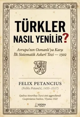 Türkler Nasıl Yenilir? Avrupa'nın Osmanlı'ya Karşı İlk Sistematik Askeri Tezi - 1502