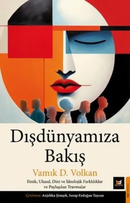 Dışdünyamıza Bakış: Etnik Ulusal Dini ve İdeolojik Farklılıklar ve Paylaşılan Travmalar