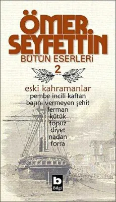 Ömer Seyfettin Bütün Eserleri 2 - Eski Kahramanlar